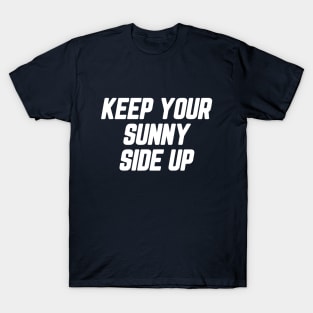 Keep Your Sunny Side Up #1 T-Shirt